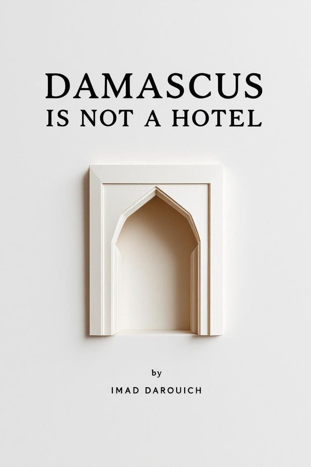Damascus Is Not a Hotel: A Poetic Manifesto in Defense of a City