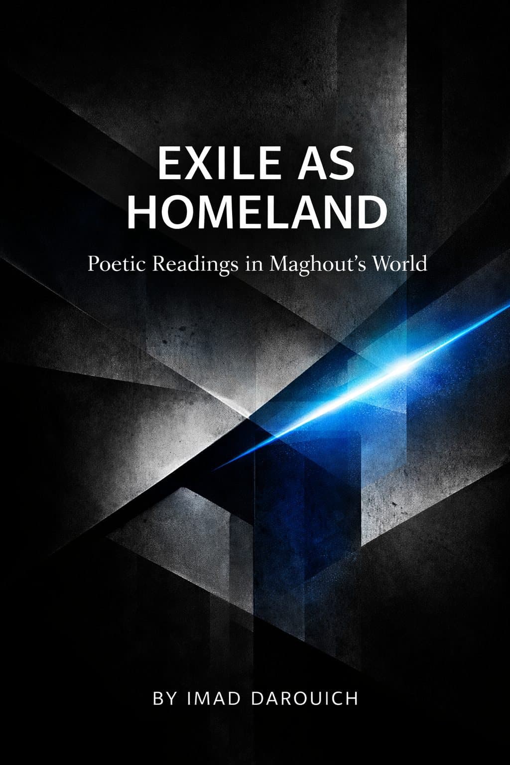 Exile as Homeland: Poetic Readings in Maghout's World