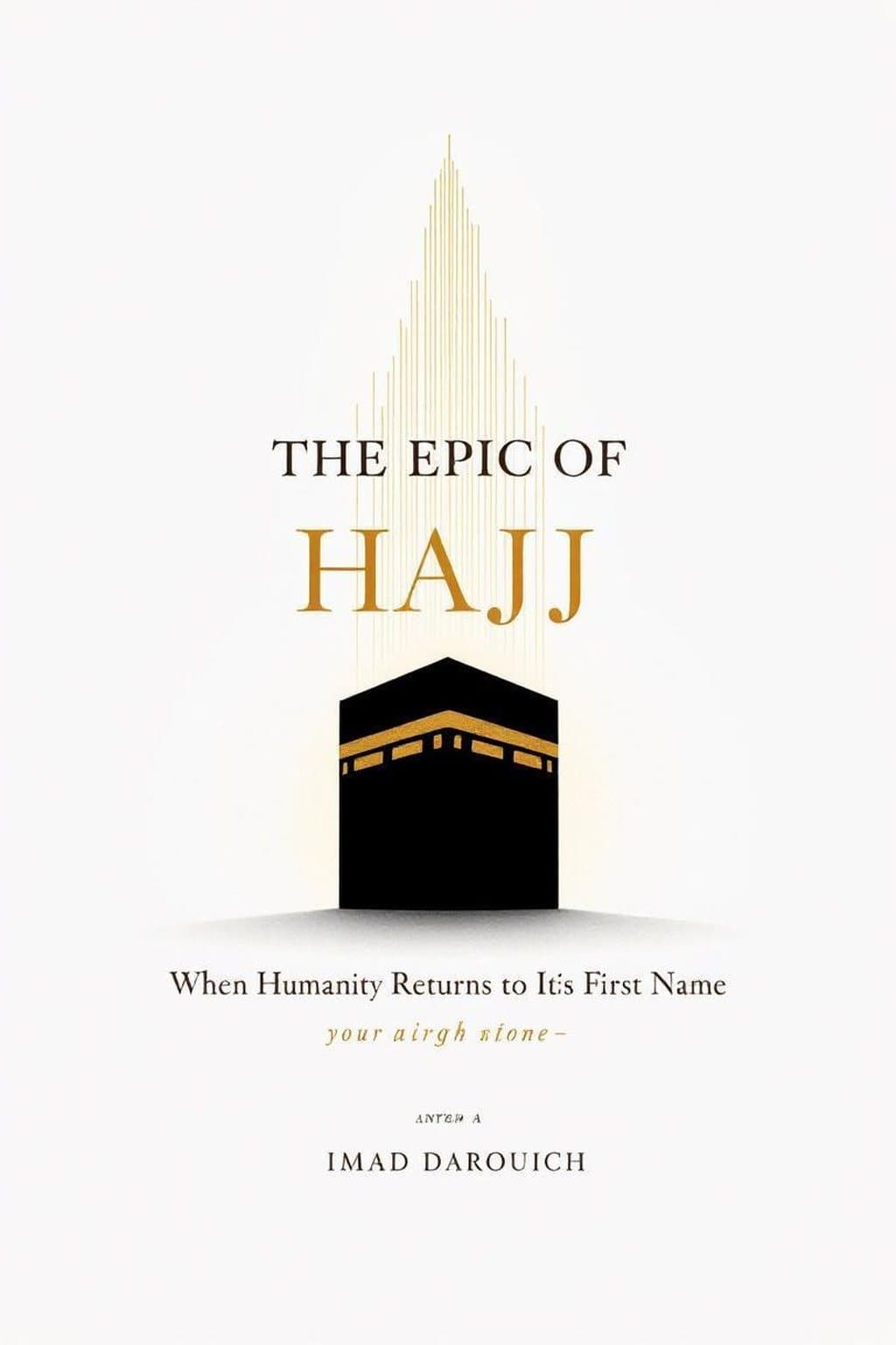 The Epic of Hajj: When Humanity Returns to Its First Name